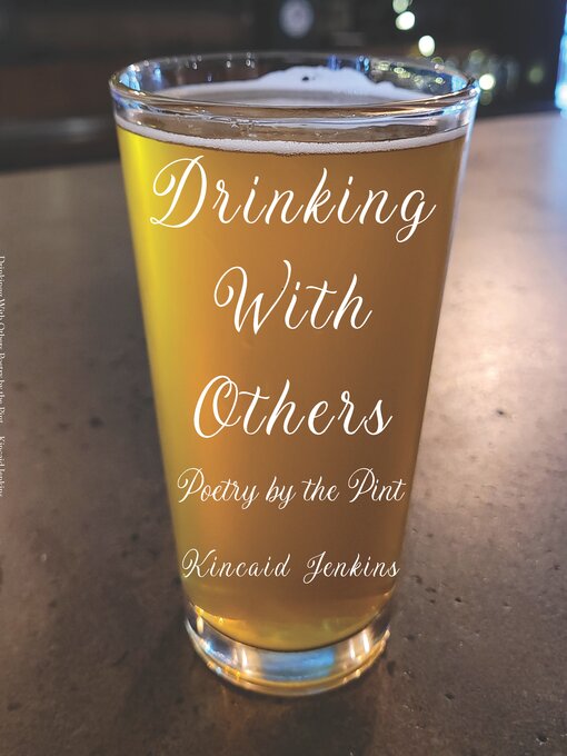 Title details for Drinking With Others: Poetry by the Pint by Kincaid Jenkins - Available